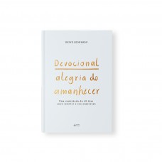 Devocional Alegria Do Amanhecer: Uma Caminhada De 40 Dias Para Renovar A Sua Esperança