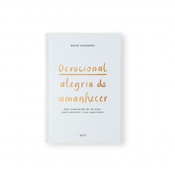 Devocional Alegria Do Amanhecer: Uma Caminhada De 40 Dias Para Renovar A Sua Esperança