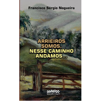 Arrieiros Somos, Nesse Caminho Andamos...