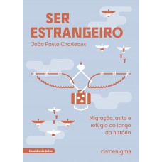 Ser Estrangeiro: Migração, Asilo E Refúgio Ao Longo Da História