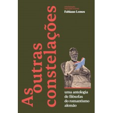 As outras constelações: uma antologia de filósofas do romantismo alemão