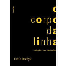 O Corpo Da Linha: Notações Sobre Desenho