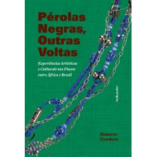 Pérolas Negras, Outras Voltas: Experiências Artísticas E Culturais Nos Fluxos Entre áfrica E Brasil