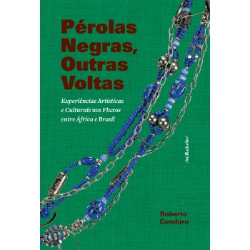 Pérolas Negras, Outras Voltas: Experiências Artísticas E Culturais Nos Fluxos Entre áfrica E Brasil