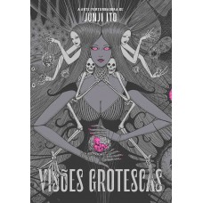 Visões Grotescas: A Arte Perturbadora De Junji Ito (artbook De Luxo)