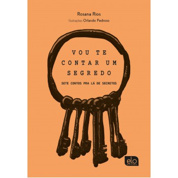 Vou Te Contar Um Segredo: Sete Contos Pra Lá De Secretos