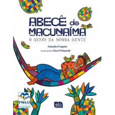 Abecê Do Macunaíma: O Her-i Da Nossa Gente