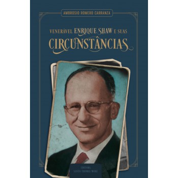 Venerável Enrique Shaw E Suas Circunst?ncias