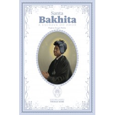 Santa Bakhita: A Escrava Do Amor