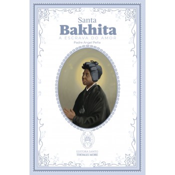 Santa Bakhita: A Escrava Do Amor