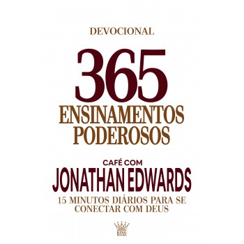 365 Ensinamentos Poderosos - Café Com Jonathan Edwards