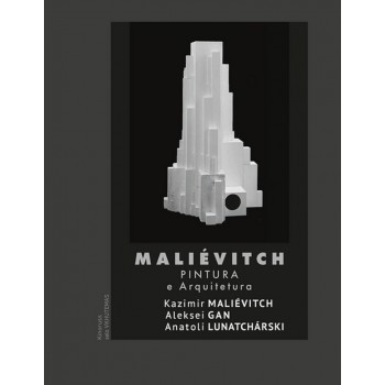 Maliévitch: Pintura E Arquitetura