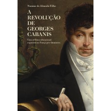 A Revolução De Georges Cabanis: Uma Reorma Educacional Esquecida Na Rança P-s-iluminista