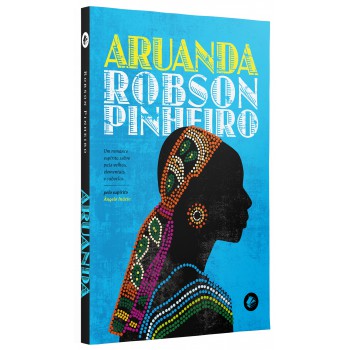 Aruanda - Nova Edição: Um Romance Espírita Sobre Pais-velhos, Elementais E Caboclos