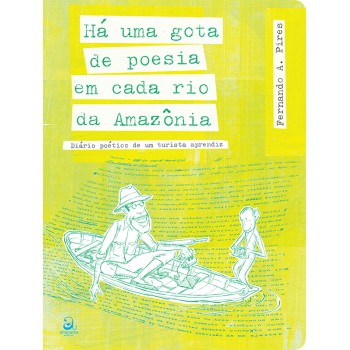 Há Uma Gota De Poesia Em Cada Rio Da Amazônia