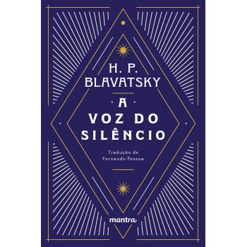 A Voz do Silêncio: e outros fragmentos escolhidos do Livro dos Preceitos Áureos