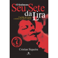 O Fenômeno Seu Sete Da Lira: Cacilda De Assis, A Médium Que Parou O Brasil