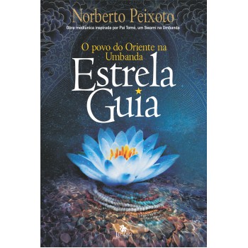 Estrela Guia: O Povo Do Oriente Na Umbanda