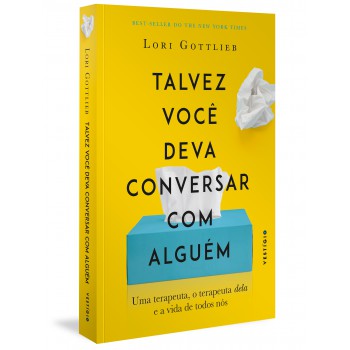 Talvez Você Deva Conversar Com Alguém: Uma Terapeuta, O Terapeuta Dela E A Vida De Todos Nós