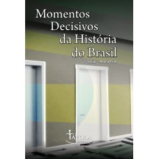 Momentos Decisivos Da História Do Brasil