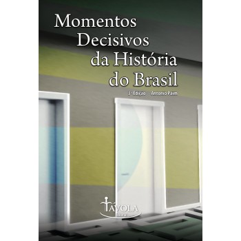 Momentos Decisivos Da História Do Brasil