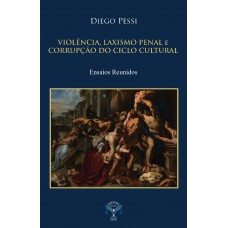 Violência, Laxismo Penal E Corrupção Do Ciclo Cultural