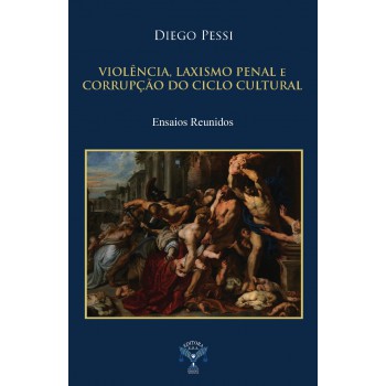 Violência, Laxismo Penal E Corrupção Do Ciclo Cultural