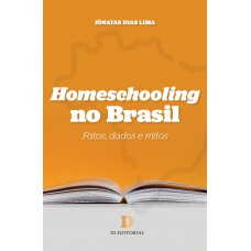 HOMESCHOOLING NO BRASIL: FATOS, DADOS E MITOS