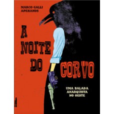 A Noite Do Corvo: Uma Balada Anarquista No Oeste