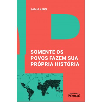 Somente Os Povos Fazem Sua Própria História