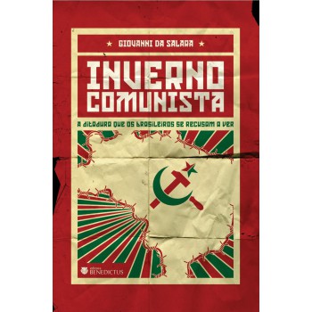 Inverno Comunista - A Ditadura Que Os Brasileiros Se Recusam A Ver