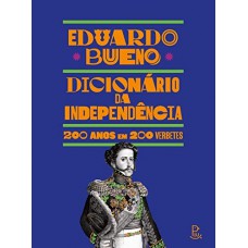 Dicionário da Independência: 200 anos em 200 verbetes