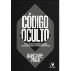 CÓDIGO OCULTO: POLÍTICA CRIMINAL, PROCESSO DE RACIALIZAÇÃO E OBSTÁCULOS À CIDADANIA DA POPULAÇÃO NEGRA NO BRASIL