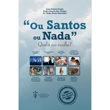 Ou Santos Ou Nada- Qual A Sua Escolha?