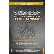 Constelações Familiares Cura Entre Gerações Maldições Hereditárias E O Cristianismo