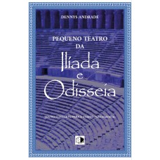 Pequeno Teatro Da Ilíada E Odisseia