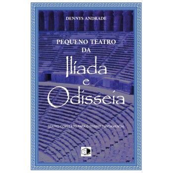 Pequeno Teatro Da Ilíada E Odisseia