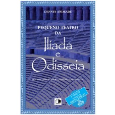 Pequeno Teatro Da Ilíada E Odisséia - 2ª Edição