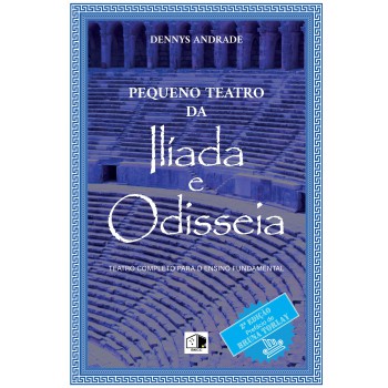 Pequeno Teatro Da Ilíada E Odisséia - 2ª Edição