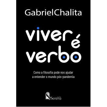 Viver é Verbo: Como A Filosofia Pode Nos Ajudar A Entender O Mundo Pós-pandemia