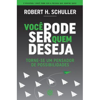 Você Pode Ser Quem Deseja: Torne-se Um Pensador De Possibilidades