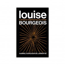 Louise Bourgeois E Modos Feministas De Criar