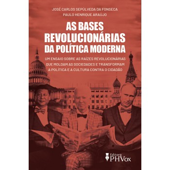 As Bases Revolucionárias Da Política Moderna