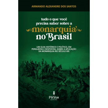 Tudo O Que Você Precisa Saber Sobre A Monarquia No Brasil