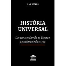 História Universal: Dos Começos Da Vida Na Terra Ao Aparecimento Da Escrita