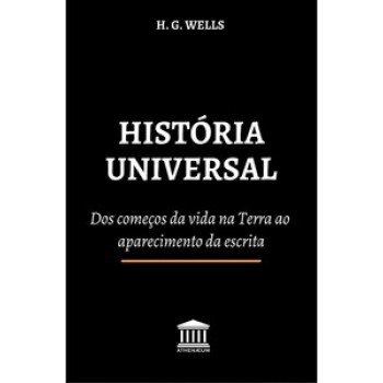 História Universal: Dos Começos Da Vida Na Terra Ao Aparecimento Da Escrita