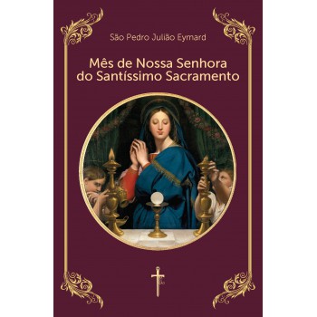 Mês De Nossa Senhora Do Santíssimo Sacramento