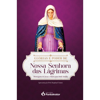 Glórias E Poder De Nossa Senhora Das Lágrimas