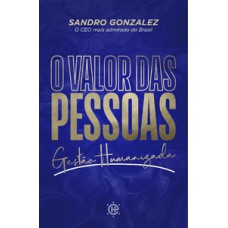 O Valor Das Pessoas: Gestão Humanizada