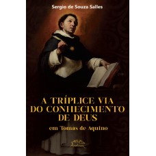 A Tríplice Via Do Conhecimento De Deus Em Tomás De Aquino